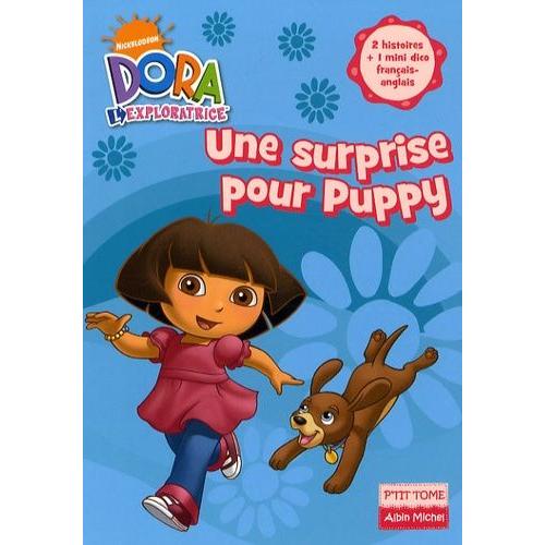 Dora L'exploratrice Tome 4 - Une Surprise Pour Puppy