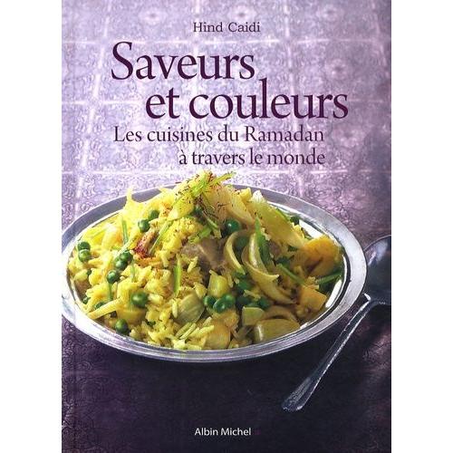 Saveurs Et Couleurs - Les Cuisines Du Ramadan À Travers Le Monde, Grand Prix "Gourmand World Cook Book Awards 2009", Meilleur Livre De Cuisine Arabe