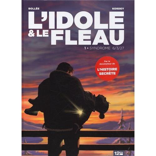 L'idole Et Le Fléau Tome 1 - Syndrome 6/3/27