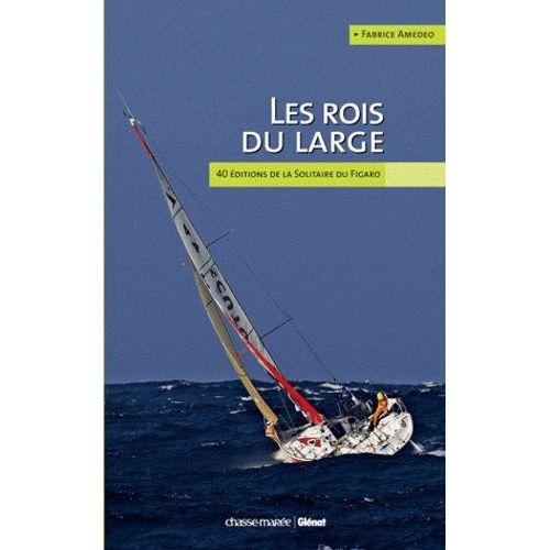 Les Rois Du Large - 40 Éditions De La Solitaire Du Figaro