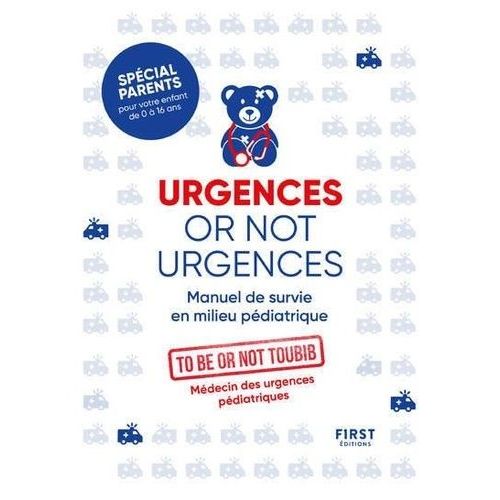 Urgences Or Not Urgences - Manuel De Survie En Milieu Pédiatrique