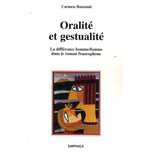 Oralité Et Gestualité - La Différence Homme/Femme Dans Le Roman Francophone