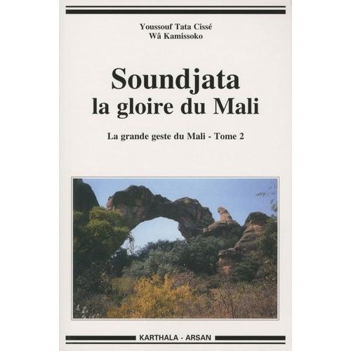 La Grande Geste Du Mali - Tome 2, Soundjata La Gloire Du Mali