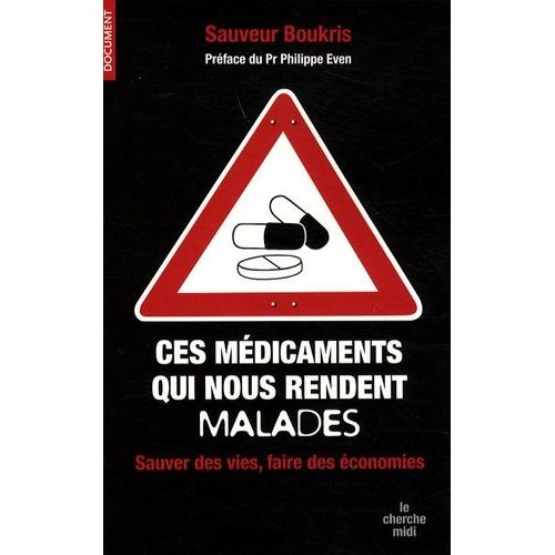 Ces Médicaments Qui Nous Rendent Malades - Sauver Des Vies Et Faire Des Économies