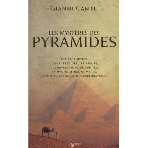 Les Mystères Des Pyramides - Les Prophéties, Les Secrets Des Bâtisseurs, Les Révélations Du Sphinx, La Mystique Des Nombres, Le Destin Tragique Des Explorateurs