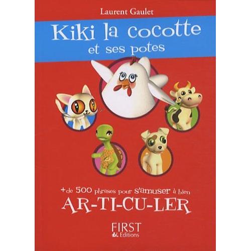 Kiki La Cocotte Et Ses Potes - + De 500 Phrases Pour S'amuser À Bien Ar-Ti-Cu-Ler