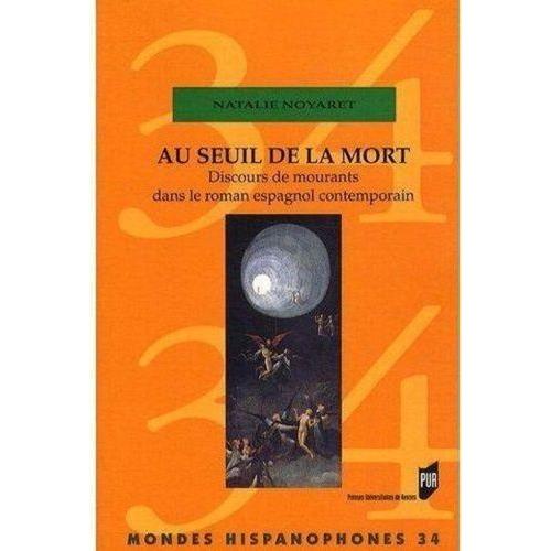 Au Seuil De La Mort - Discours De Mourants Dans Le Roman Espagnol Contemporain