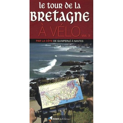 Le Tour De Bretagne À Vélo - Volume 3, Par La Côte De Quimperlé À Nantes