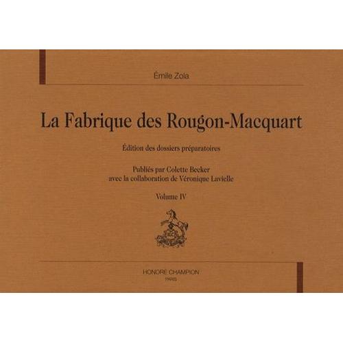 La Fabrique Des Rougon-Macquart - Edition Des Dossiers Préparatoires Volume 4