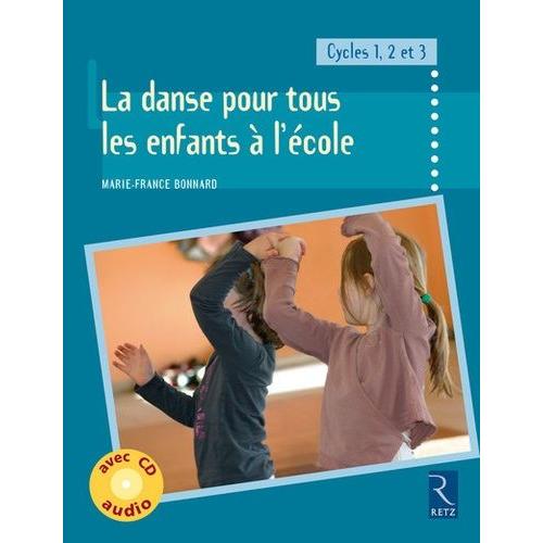 La Danse Pour Tous Les Enfants À L'école - Cycles 1, 2 Et 3 (1 Cd Audio)