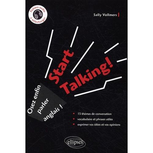 Start Talking ! - Osez Enfin Parler Anglais !