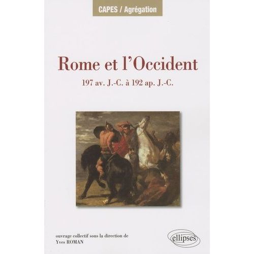 Rome Et L'occident 197 Av Jc À 192 Ap Jc - Iles De La Méditerranée Occidentale (Sicile, Sardaigne, Corse), Péninsule Ibérique, Gaule (Cisalpine Exclue), Germanie, Alpes (Provinces Alpestres...