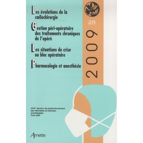 Les Évolutions De La Coeliochirurgie - Gestion Péri-Opératoire Des Traitements Chroniques De L'opéré - Les Situations De Crise Au Bloc Opératoire : Pharmacologie Et Anesthésie