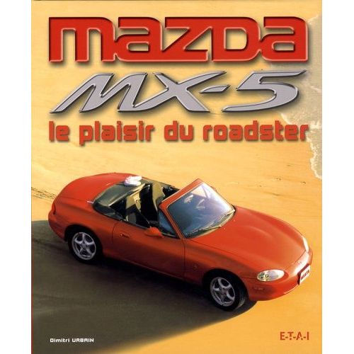 Mazda Mx-5 - Le Plaisir Du Roadster