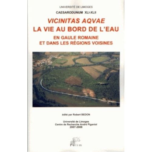 Vicinitas Aquae - La Vie Au Bord De L'eau En Gaule Romaine Et Dans Les Régions Voisines