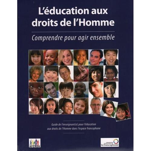 L'éducation Aux Droits De L'homme - Comprendre Pour Agir (1 Cd-Rom)