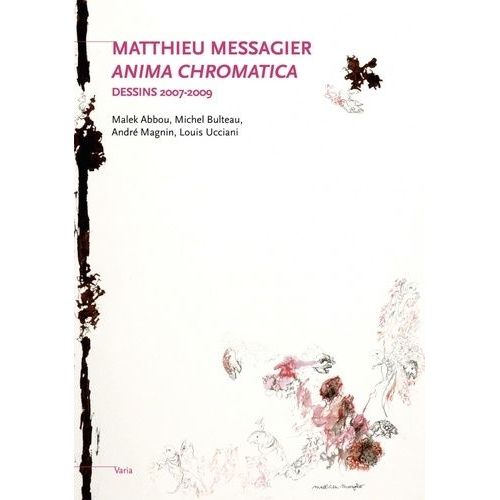 Matthieu Messagier - Anima Chromatica, Dessins 2007-2009