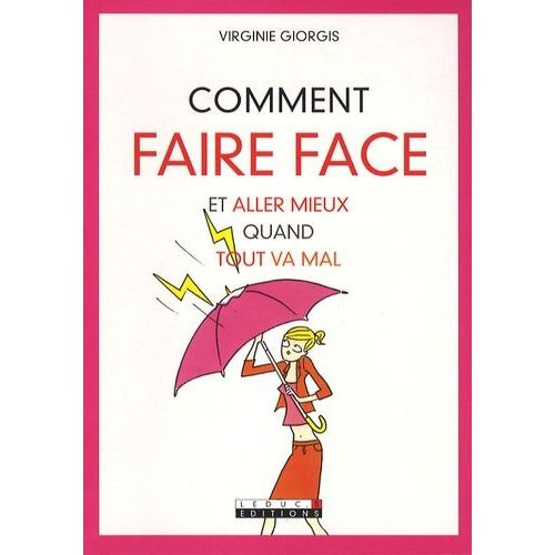 Comment Faire Face Et Aller Mieux Quand Tout Va Mal