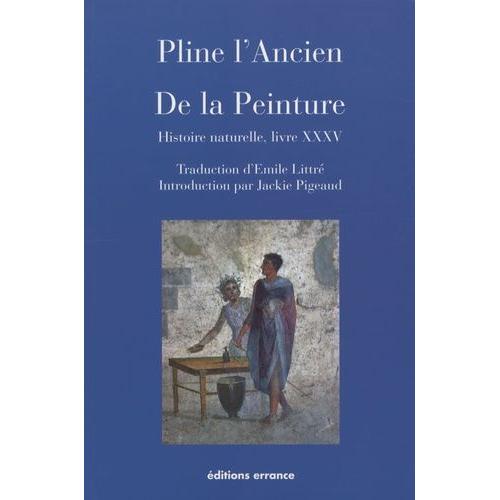 De La Peinture - Histoire Naturelle, Livre Xxxv