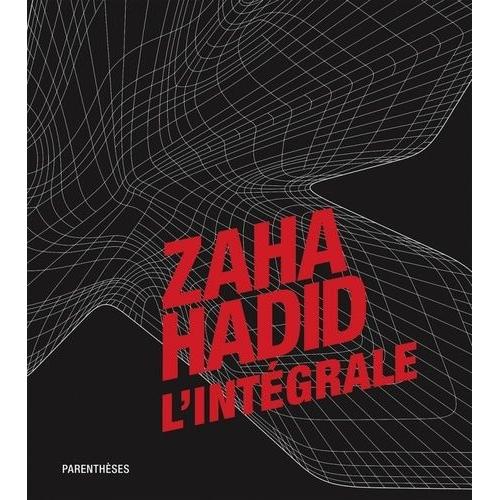 Zaha Hadid, L'intégrale