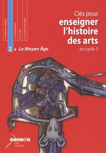 Clés Pour Enseigner L'histoire Des Arts En Cycle 3 - Tome 2, Le Moyen Age (1 Cederom + 1 Cd Audio)