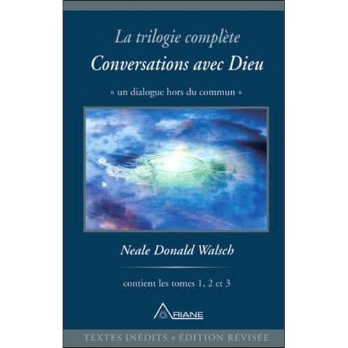 Conversations Avec Dieu - La Trilogie Complète