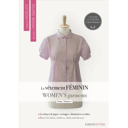 Le Vêtement Féminin - Tome 1, Les Bases De Jupes, De Corsages, De Chemisiers Et De Robes, Édition Bilingue Français-Anglais
