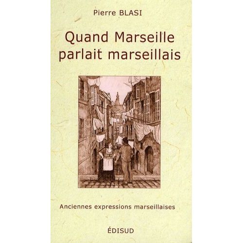 Quand Marseille Parlait Marseillais