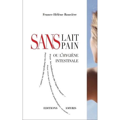 Sans Lait, Sans Pain Ou L'hygiène Intestinale