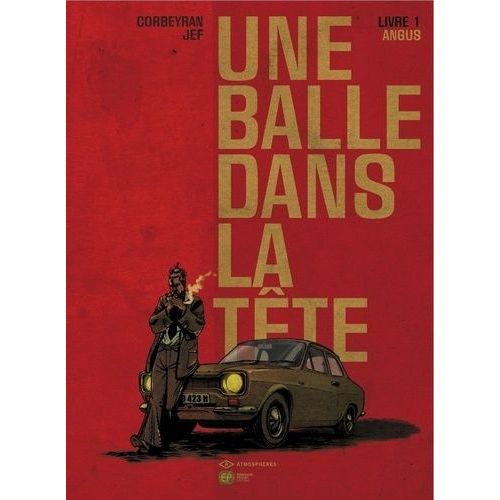 Une Balle Dans La Tête Tome 1 - Angus