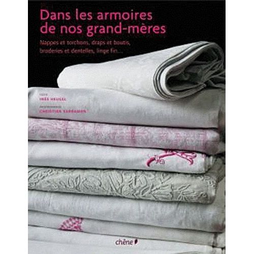 Dans Les Armoires De Nos Grands-Mères - Objets D'usage, Objets De Charme