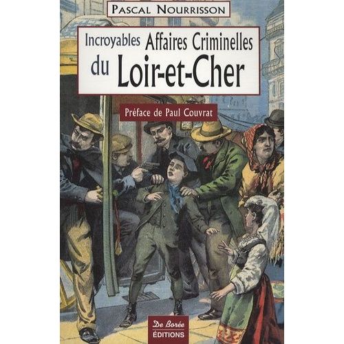 Incroyables Affaires Criminelles Du Loir-Et-Cher