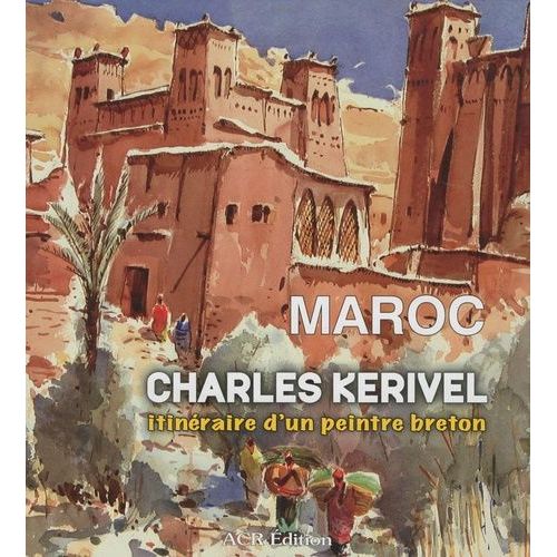 Maroc - Itinéraire D'un Peintre Breton