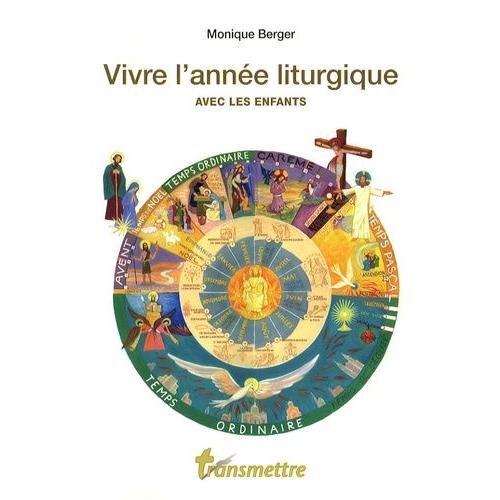 Vivre L'année Liturgique Avec Les Enfants - Guide Pratique Pour Les Parents Et Les Éducateurs De La Foi