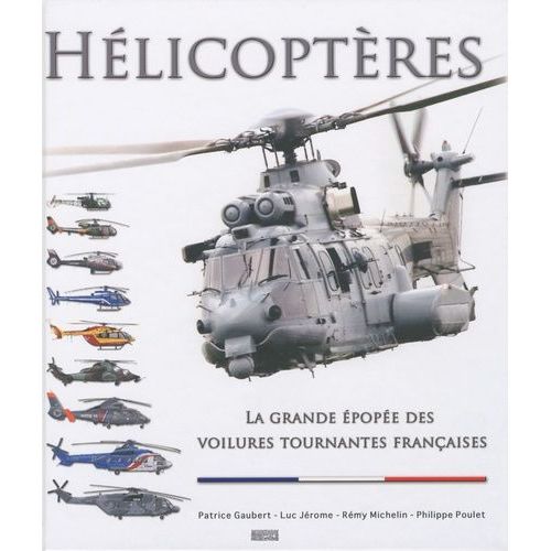 Hélicoptères - La Grande Épopée Des Voilures Tournantes Françaises