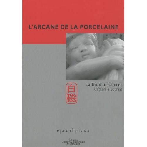 L'arcane De La Porcelaine - La Fin D'un Secret