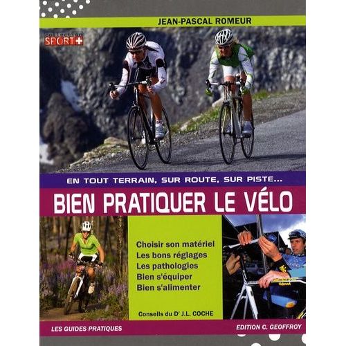 Bien Pratiquer Le Vélo - En Tout Terrain, Sur Route, Sur Piste