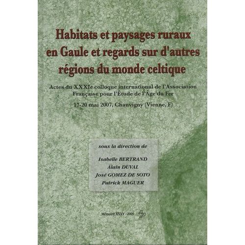 Habitats Et Paysages Ruraux En Gaule Et Regards Sur D'autres Régions Du Monde Celtique