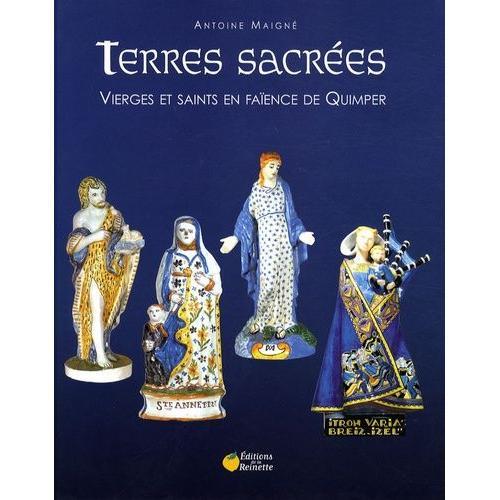 Terres Sacrées - Vierges Et Saints En Faïence De Quimper