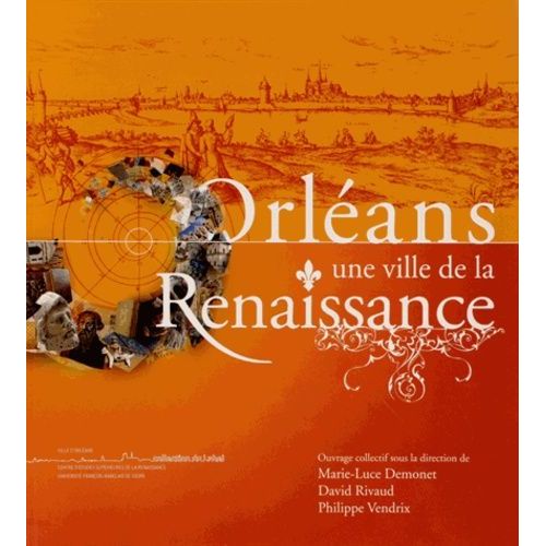 Orléans - Une Ville De La Renaissance