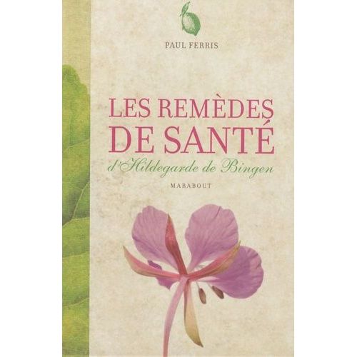 Les Remèdes De Santé D'hildegarde De Bingen