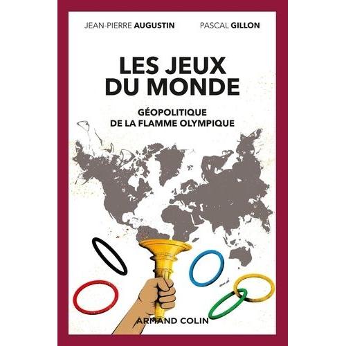 Les Jeux Du Monde - Géopolitique De La Flamme Olympique