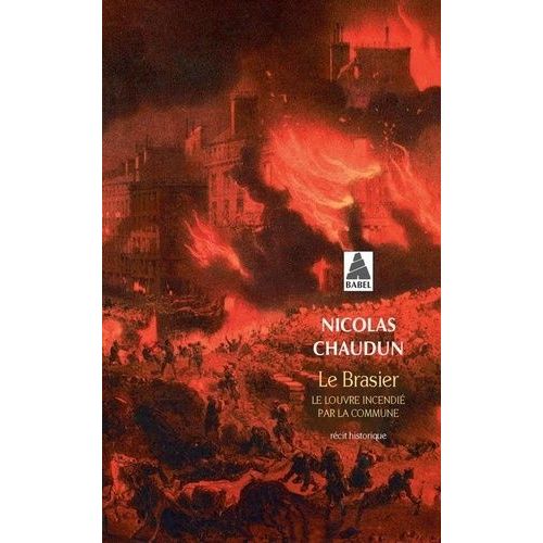 Le Brasier - Le Louvre Incendié Par La Commune