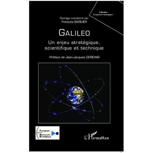 Galileo - Un Enjeu Stratégique, Scientifique Et Technique