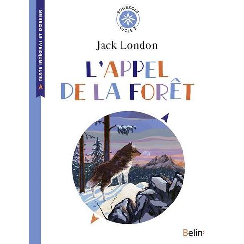 L'appel De La Forêt - Texte Intégral Et Dossier (Cycle 3)