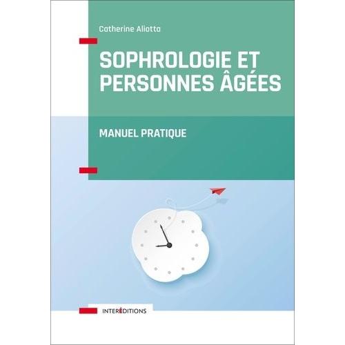 Sophrologie Et Personnes Agées - Manuel Pratique