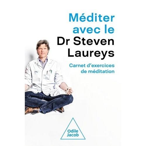 Méditer Avec Le Dr Steven Laureys - Carnet D'exercices De Méditation