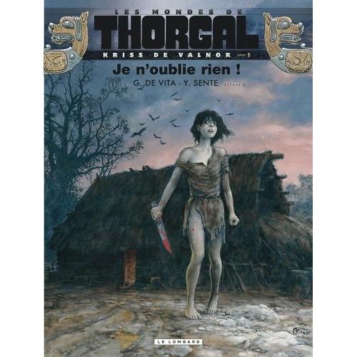 Les Mondes De Thorgal : Kriss De Valnor Tome 1 - Je N'oublie Rien !