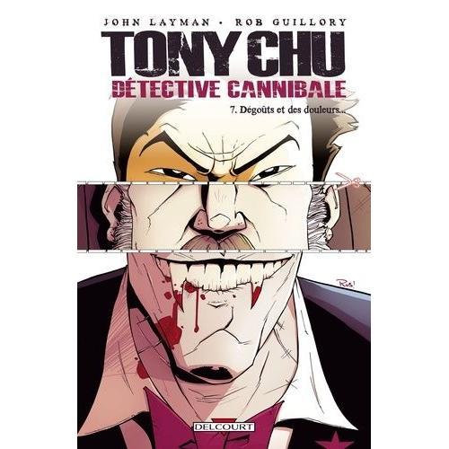 Tony Chu Détective Cannibale Tome 7 - Dégoûts Et Des Douleurs