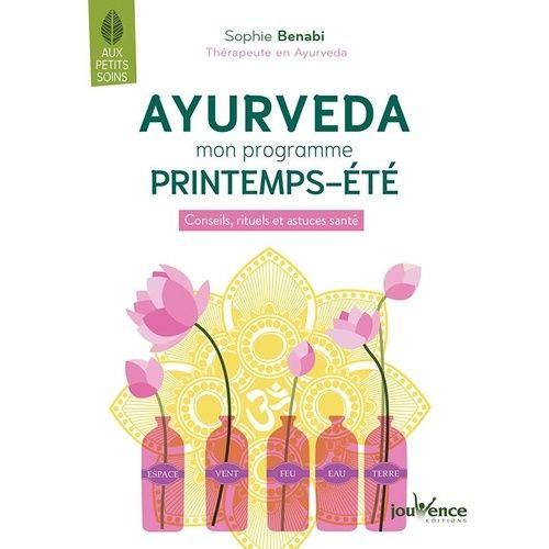 Ayurvéda - Mon Programme Printemps-Été - Conseils, Rituels Et Astuces Santé